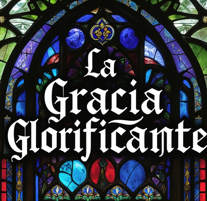 La Gracia Glorificante