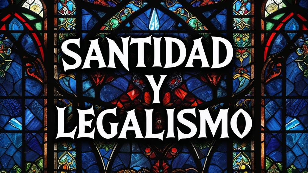 Santidad y Legalismo