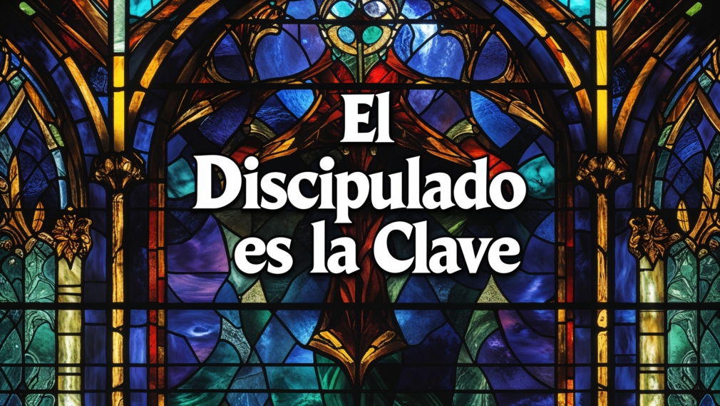 el Discipulado es la Clave