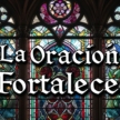 Cómo la Oración Fortalece Tu Fe y Tu Comunión con Dios